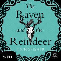 The Raven and the Reindeer - T. Kingfisher - audiobook