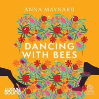 Dancing with Bees - Anna Maynard - audiobook