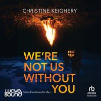 We're Not Us Without You - Christine Keighery - audiobook