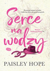 Serce na wodzy. Ranczo Srebrzyste Sosny. Tom 1 - Paisley Hope - ebook