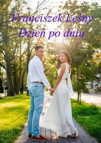 Dzień po dniu - Frnaciszek Leśny - ebook