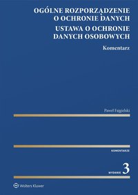 Ogólne rozporządzenie o ochronie danych. Ustawa o ochronie danych osobowych. Komentarz - Paweł Fajgielski - ebook