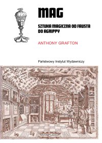 Mag. Sztuka magiczna od Fausta do Agrippy - Anthony Grafton - ebook