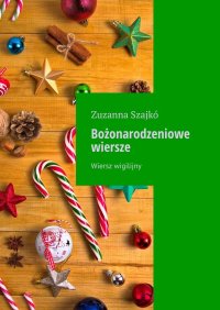 Bożonarodzeniowe wiersze - Zuzanna Szajkó - ebook