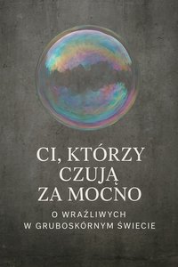 Ci którzy czują za mocno  O wrażliwych w gruboskórnym świecie. - Bruno Błoński - ebook