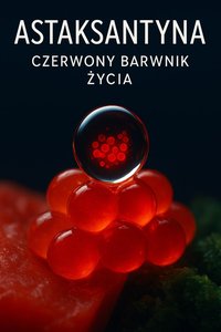 Astaksantyna Czerwony barwnik życia - Bruno Błoński - ebook