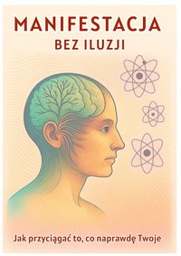 Manifestacja bez iluzji  –  Jak przyciągać to, co naprawdę Twoje - Lelio Michele Lattari - ebook