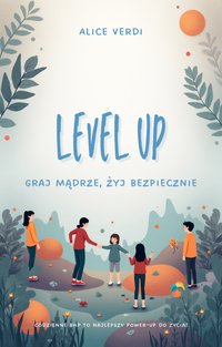 Level up - graj mądrze, żyj bezpiecznie - Alice Verdi - ebook