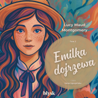Emilka dojrzewa - Lucy Maud Montgomery - audiobook