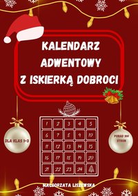 KALENDARZ ADWENTOWY Z ISKIERKĄ DOBROCI - Małgorzata Liszewska - ebook