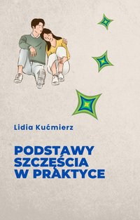 Podstawy szczęścia - Lidia Kućmierz - ebook