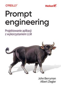 Prompt engineering. Projektowanie aplikacji z wykorzystaniem LLM - John Berryman - ebook