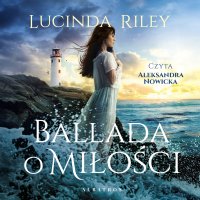 Ballada o miłości - Lucinda Riley - audiobook