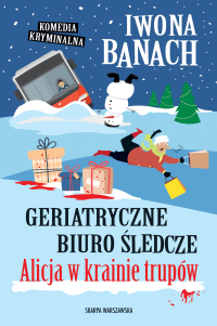 Geriatryczne biuro śledcze. Alicja w krainie trupów - Iwona Banach - ebook