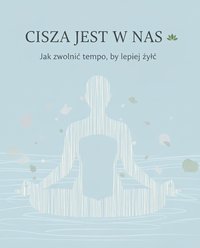 Cisza jest w nas . Jak zwolnić tempo, by lepiej żyć - Bruno Błoński - ebook