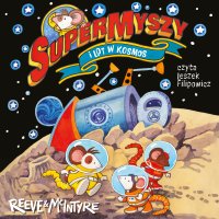 SuperMyszy i lot w kosmos. Tom 3 - Philip Reeve - audiobook