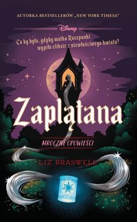 Zaplątana. Mroczne opowieści. Edycja kolekcjonerska - Liz Braswell - ebook