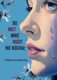 Bo nikt mnie nigdy nie kochał - Elżbieta Szymborska - ebook