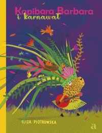 Kapibara Barbara i karnawał - Eliza Piotrowska - ebook