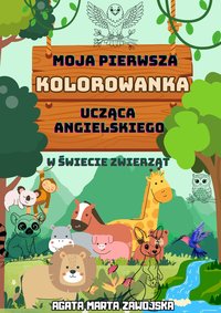 Moja pierwsza kolorowanka ucząca angielskiego: W świecie zwierząt - Agata Marta Zawojska - ebook