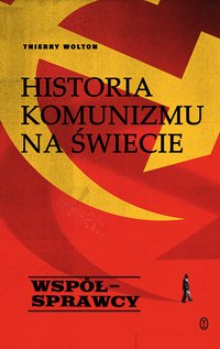Historia komunizmu na świecie. Tom 3. Współsprawcy - Thierry Wolton - ebook