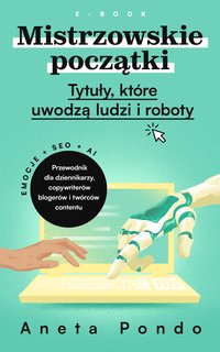 Mistrzowskie początki. Tytuły, które uwodzą ludzi i roboty - Aneta Pondo - ebook