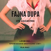 Fajna dupa. Lesbijki. Opowiadanie erotyczne LGBT+ - Ola Maj - audiobook