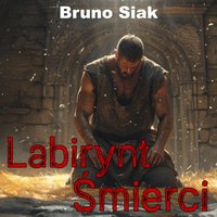 Labirynt Śmierci - Bruno Siak - audiobook