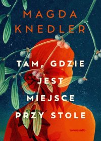Tam, gdzie jest miejsce przy stole - Magda Knedler - ebook
