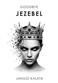 Goodbye Jezebel - Janusz Kaleta - ebook