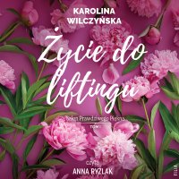 Życie do liftingu - Karolina Wilczyńska - audiobook