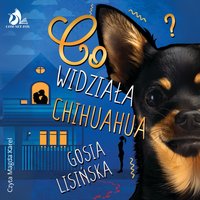 Co widziała chihuahua? - Małgorzata Lisińska - audiobook