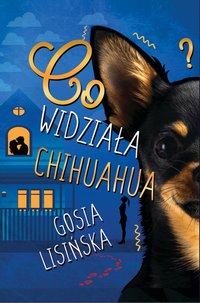 Co widziała chihuahua? - Małgorzata Lisińska - ebook