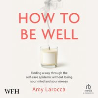 How to Be Well - Amy Larocca - audiobook