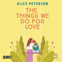 The Things We Do For Love - Alice Peterson - audiobook