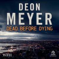 Dead Before Dying - Deon Meyer - audiobook