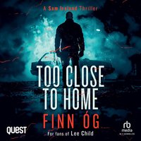 Too Close to Home - Finn Óg - audiobook