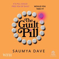 The Guilt Pill - Saumya Dave - audiobook