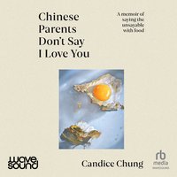 Chinese Parents Don't Say I Love You - Candice Chung - audiobook