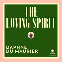 The Loving Spirit - Daphne Du Maurier - audiobook