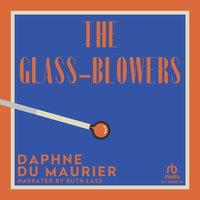 The Glass-Blowers - Daphne Du Maurier - audiobook