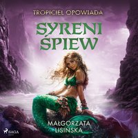 Tropiciel opowiada. Syreni śpiew - Małgorzata Lisińska - audiobook