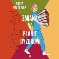 Zmiana w planie dyżurów - Agata Przybyłek - audiobook