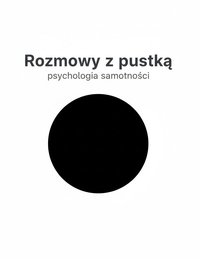 Rozmowy z pustką Psychologia samotności - Bruno Błoński - ebook