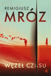 Węzeł czasu - Remigiusz Mróz - ebook