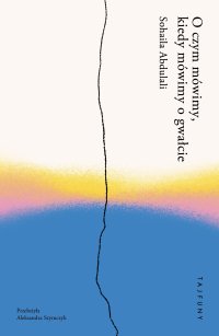 O czym mówimy, kiedy mówimy o gwałcie - Sohaila Abdulali - ebook