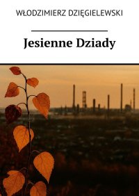 Jesienne Dziady - Włodzimierz Dzięgielewski - ebook