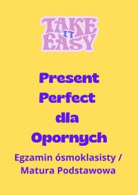 Czas Present Perfect dla opornych - E. Markiewicz - ebook