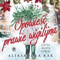 Opowieść prawie wigilijna - Aleksandra Rak - audiobook