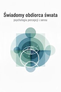 Świadomy odbiorca świata. Psychologia percepcji i sensu - Bruno Błoński - ebook